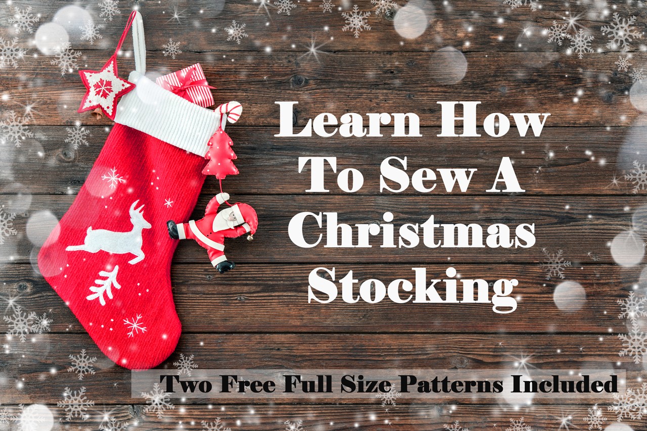 Learn how to make a Christmas stocking. Includes two full size patterns for FREE!