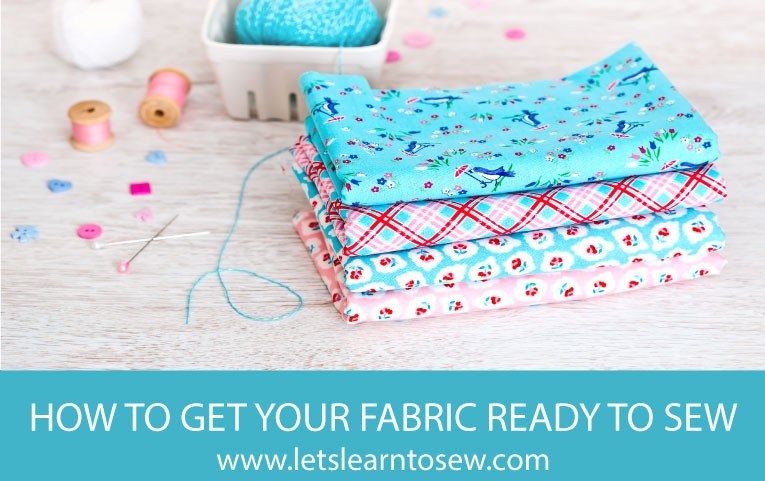 Find out how to get your fabric ready to sew