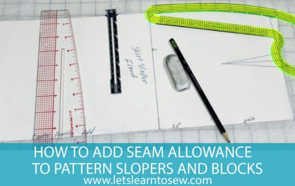 How to Add Seam Allowance to Pattern Slopers and Blocks