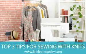 Top 3 Tips for Sewing With Knits. Sew knit fabric with confidence. Apply these tips to help ensure your next knit fabric sewing project comes out great.
