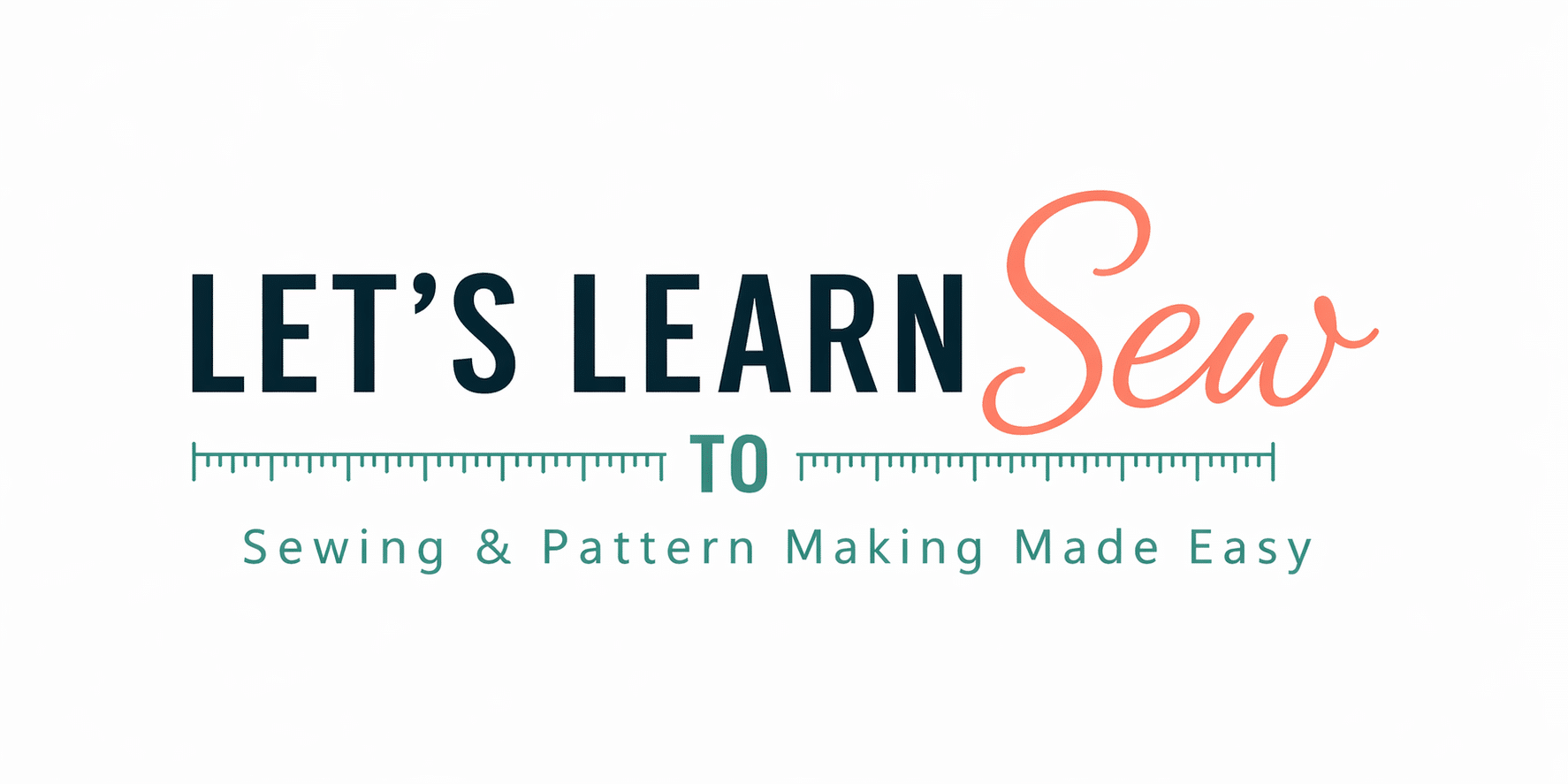 Let's Learn to sew. Sewing and pattern making made easy.